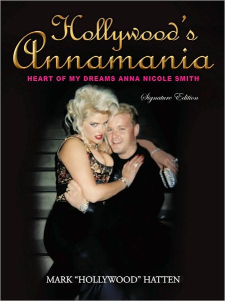HOLLYWOOD'S ANNAMANIA: HEART OF MY DREAMS ANNA NICOLE SMITH