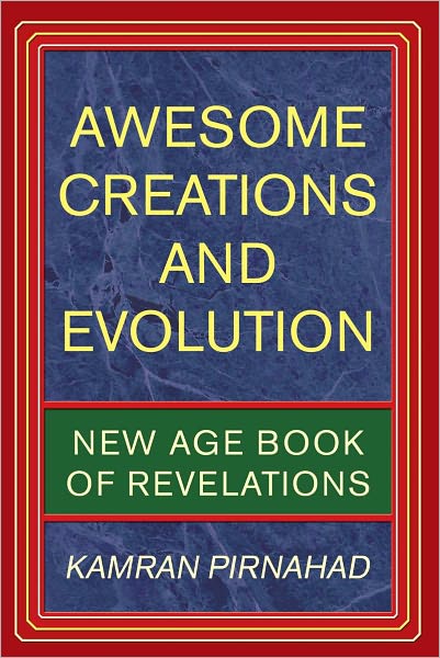 AWESOME CREATIONS AND EVOLUTION: NEW AGE BOOK OF REVELATIONS