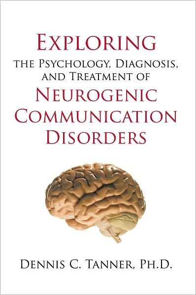 Exploring the Psychology, Diagnosis, and Treatment of Neurogenic Communication Disorders