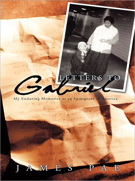 Letters to Gabriel: My Enduring Memories as an Immigrant in America