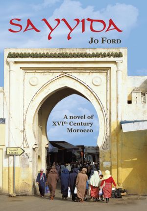 Sayyida: A novel of XVI th Century Morocco