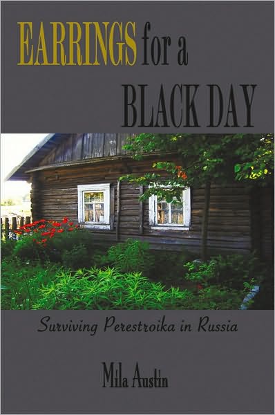 EARRINGS FOR A BLACK DAY: Surviving Perestroika in Russia