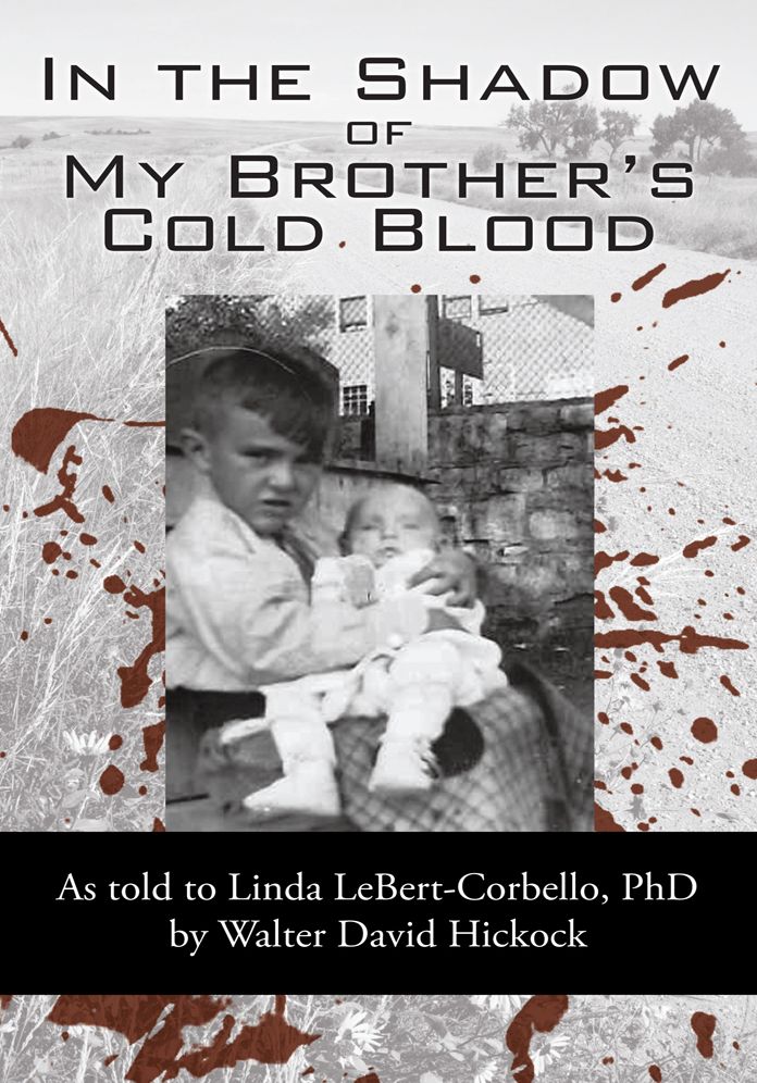 In the Shadow of My Brother's Cold Blood: As told to Linda LeBert-Corbello, PhD