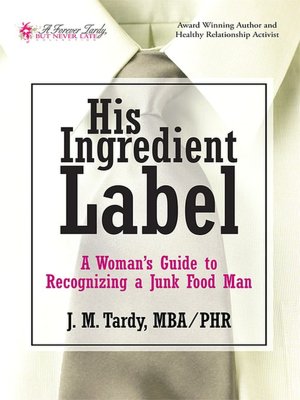 His Ingredient Label: A Woman's Guide to Recognizing a Junk Food Man