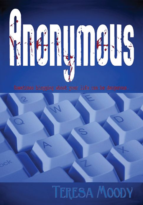 Anonymous: Sometimes blogging about your life can be dangerous.