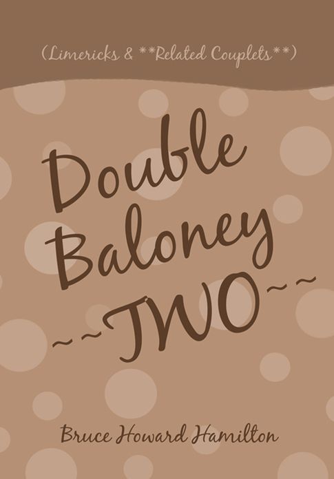Double Baloney ~~TWO~~: (Limericks & **Related Couplets**)