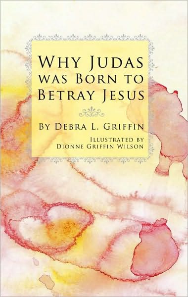 Why Judas was Born to Betray Jesus