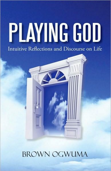Playing God: Intuitive Reflections and Discourse on Life