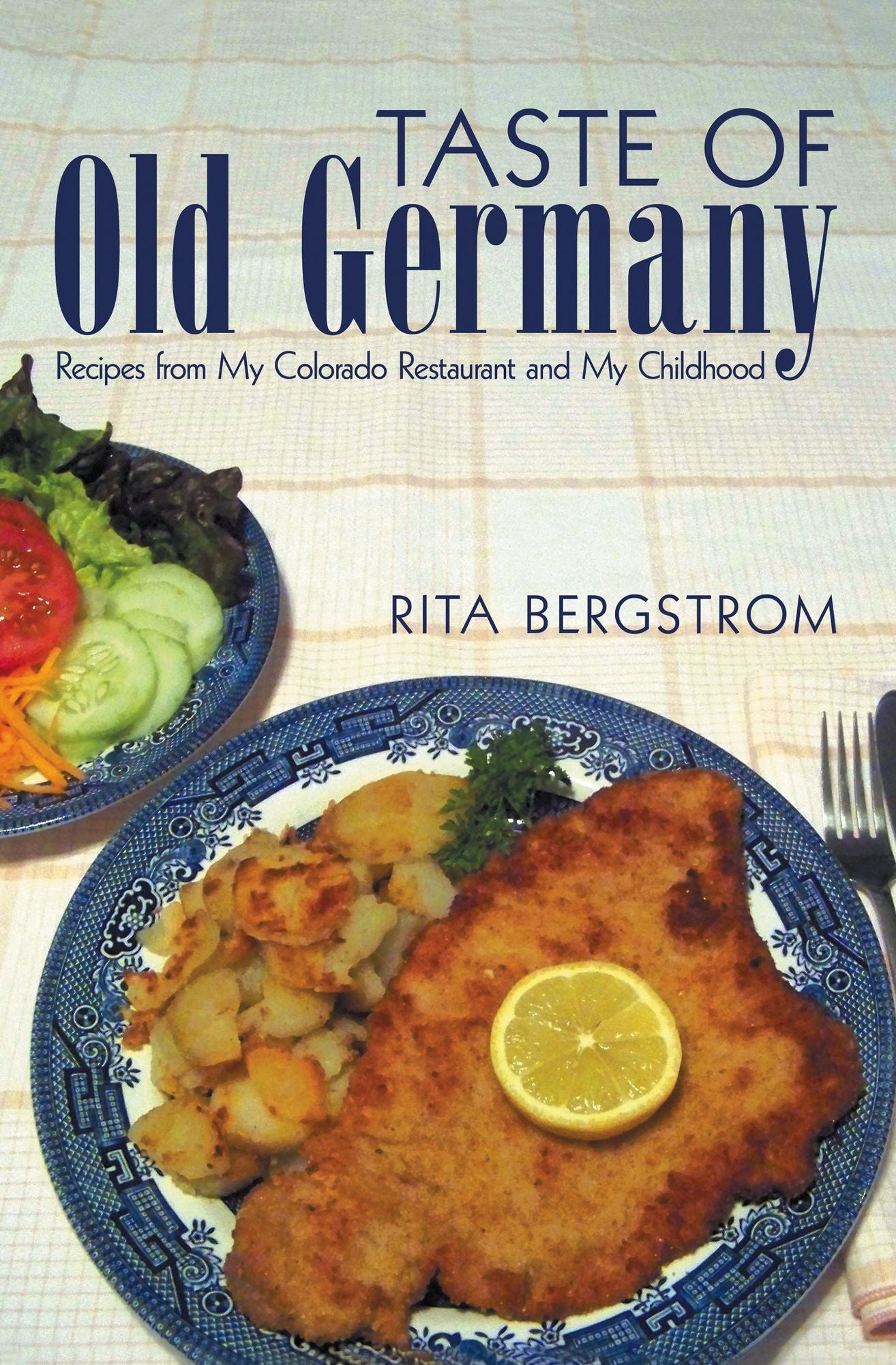 Taste of Old Germany: Recipes from my Colorado Restaurant and my Childhood