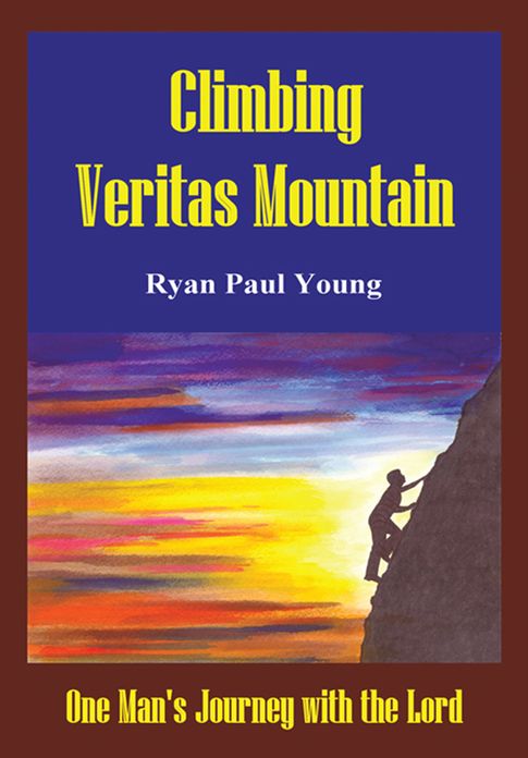 Climbing Veritas Mountain: One Man's Journey with the Lord