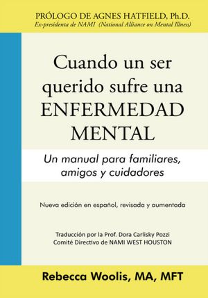 CUANDO UN SER QUERIDO SUFRE UNA ENFERMEDAD MENTAL: Un manual para familiares, amigos y cuidadores