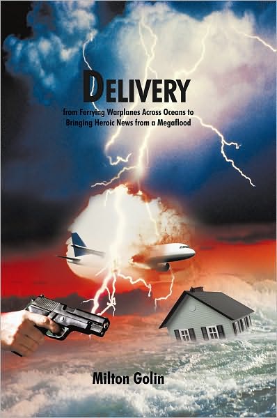 Delivery: from Ferrying Warplanes Across Oceans to Bringing Heroic News from a Megaflood