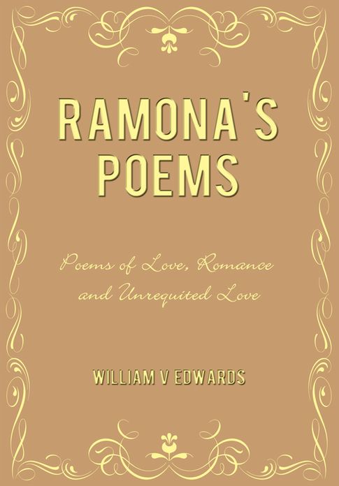 Ramona's Poems: Poems of Love, Romance and Unrequited Love