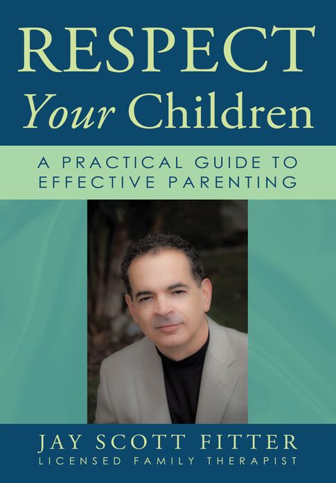 Respect Your Children: A Practical Guide To Effective Parenting