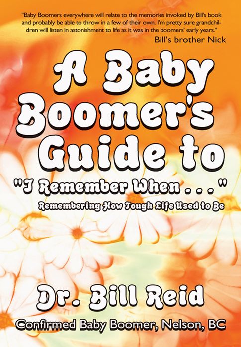 A Baby Boomer's Guide to "I Remember When . . . ": Remembering How Tough Life Used to Be