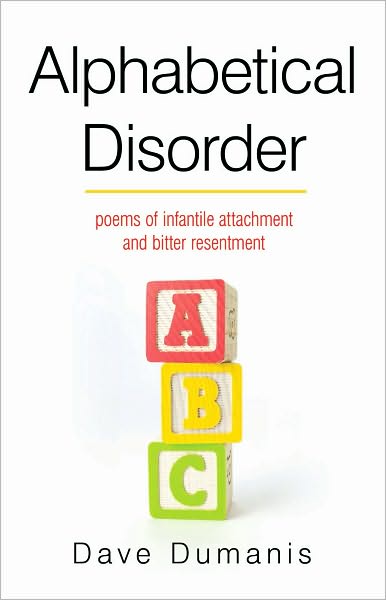 Alphabetical Disorder: poems of infantile attachment and bitter resentment