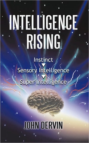 INTELLIGENCE RISING: From Instinct to Intelligence to Super Intelligence
