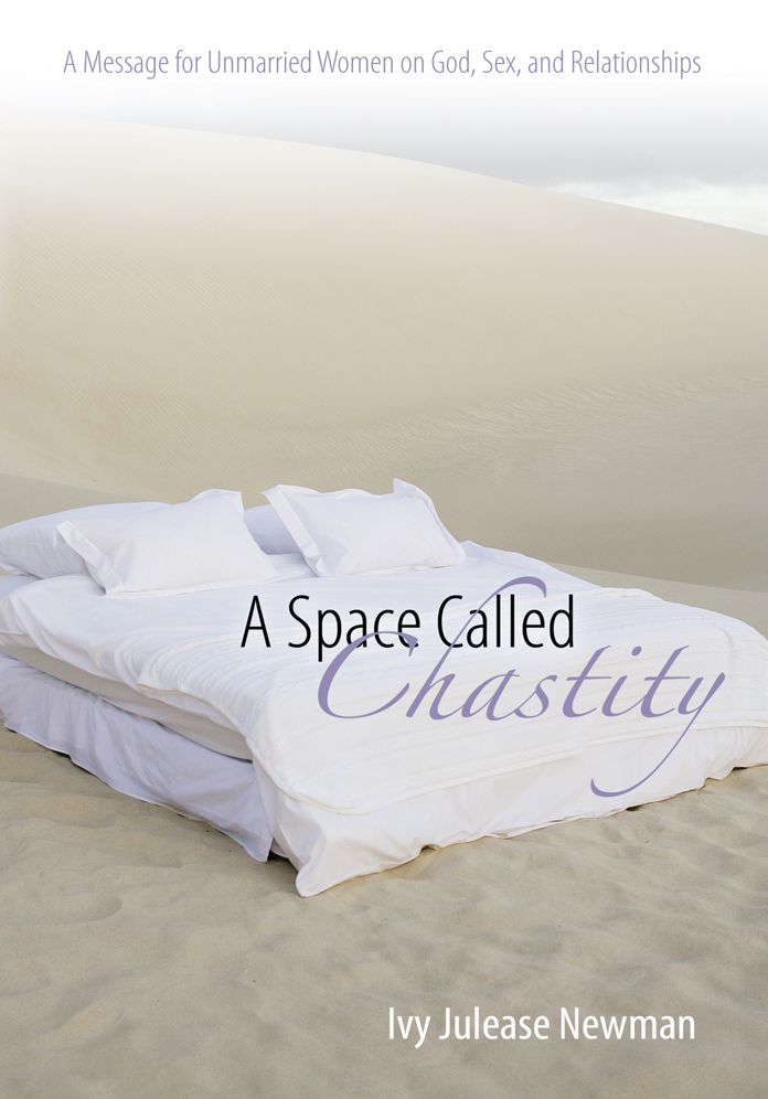 A Space Called Chastity: A Message for Unmarried Women on God, Sex, and Relationships