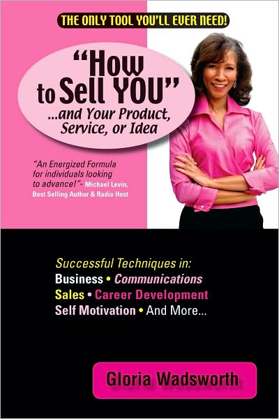 How to Sell YOU...and Your Product, Service, or Idea