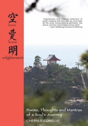 Love, Loss and Enlightenment: Poems, Thoughts, and Mantra of a Soul's Journey