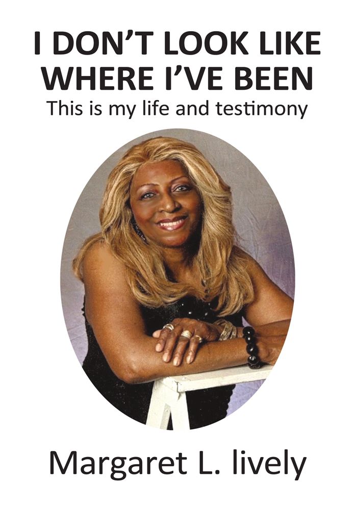 I Don't Look like Where I've Been: This is my life and testimony