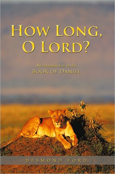 How Long, O Lord?: An Introduction to the Book of Daniel