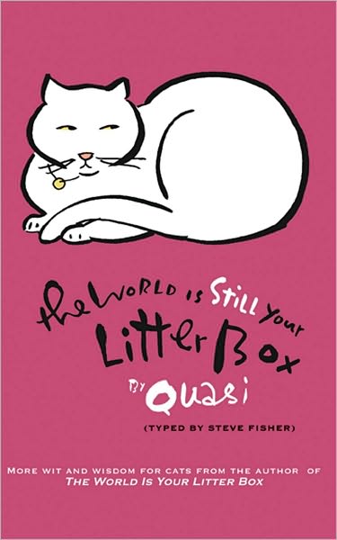The World Is STILL Your Litter Box