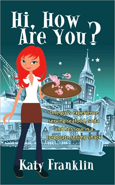 Hi, How Are You?: One girl's experience serving seafood, soda and her soul in a corporate shrimp shack