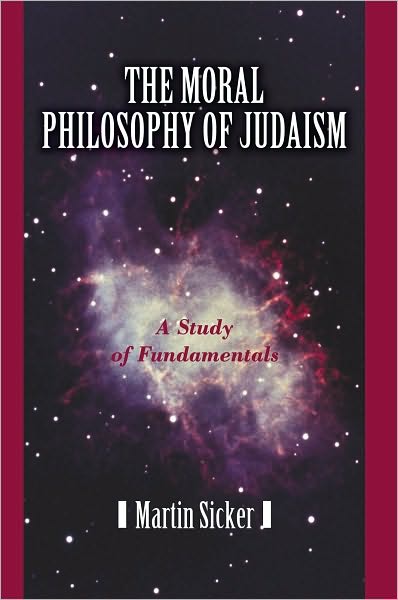 The Moral Philosophy of Judaism: A Study of Fundamentals