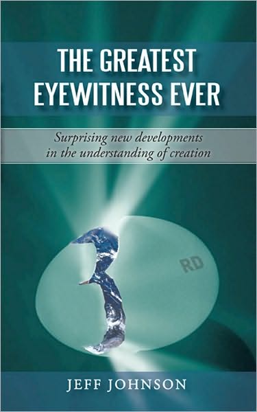 The Greatest Eyewitness Ever: Surprising new developments in the understanding of creation