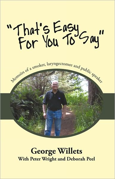 "That's Easy For You To Say": Memoirs of a smoker, laryngectomee and public speaker.