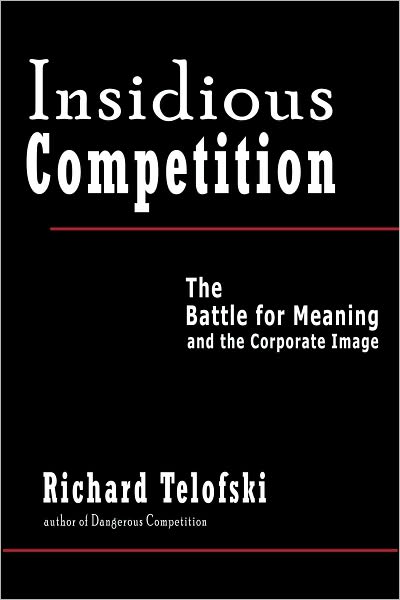 Insidious Competition: The Battle for Meaning and the Corporate Image