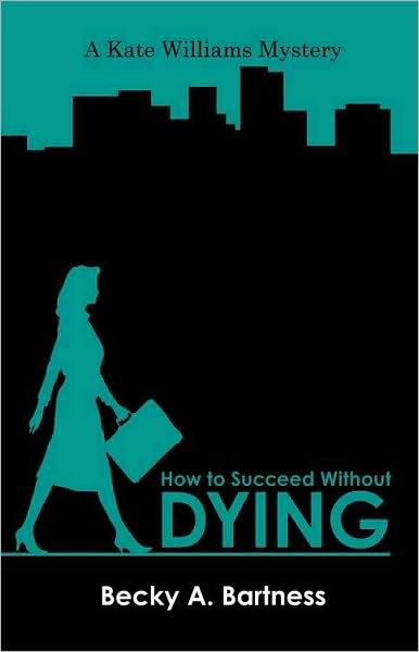 How to Succeed Without Dying: A Kate Williams mystery
