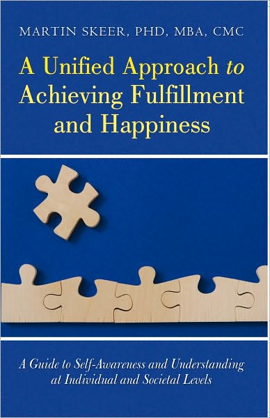 A Unified Approach to Achieving Fulfillment and Happiness: A Guide to Self-Awareness and Understanding at Individual and Societal Levels