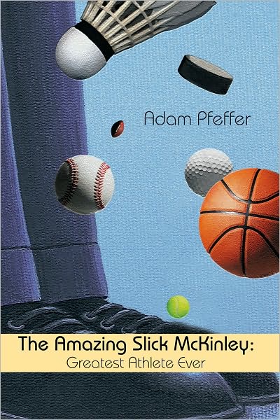 The Amazing Slick Mckinley: Greatest Athlete Ever