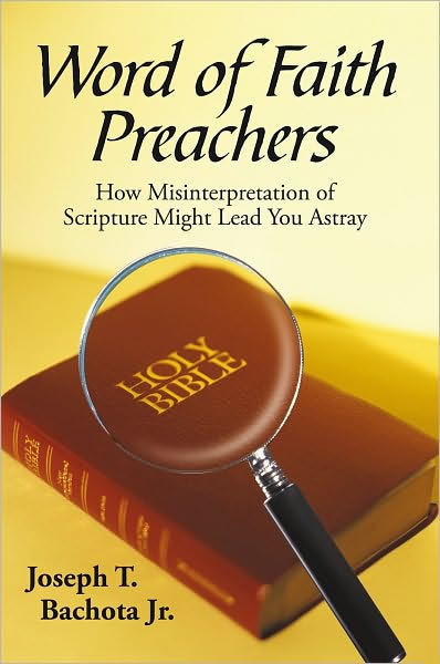 Word of Faith Preachers: How Misinterpretation of Scripture Might Lead You Astray
