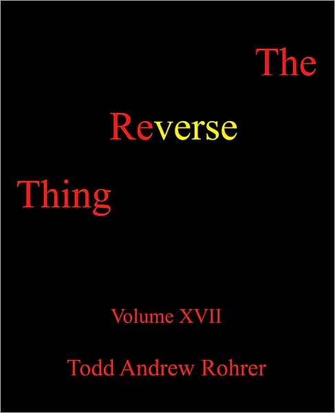 The Reverse Thing: Volume XVII