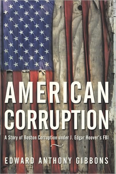 American Corruption: A Story of Boston Corruption under J. Edgar Hoover's FBI