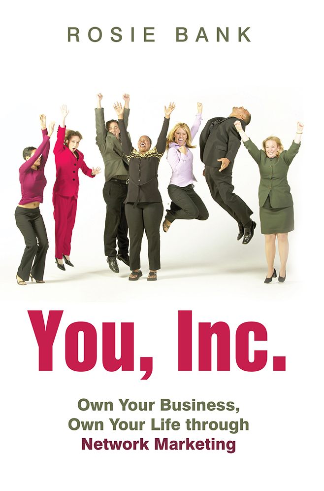 You, Inc.: Own Your Business, Own Your Life Through Network Marketing