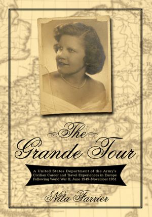 The Grande Tour: A United States Department of the Army's Civilian Career and Travel Experiences in Europe Following World War II, June 1949-November 1951