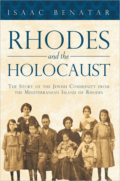 Rhodes and the Holocaust: The Story of the Jewish Community from the Mediterranean Island of Rhodes