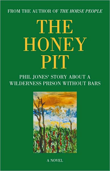 THE HONEY PIT: PHIL JONES' STORY ABOUT A WILDERNESS PRISON WITHOUT BARS