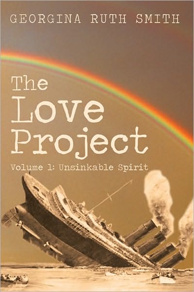 The Love Project: Volume 1: Unsinkable Spirit