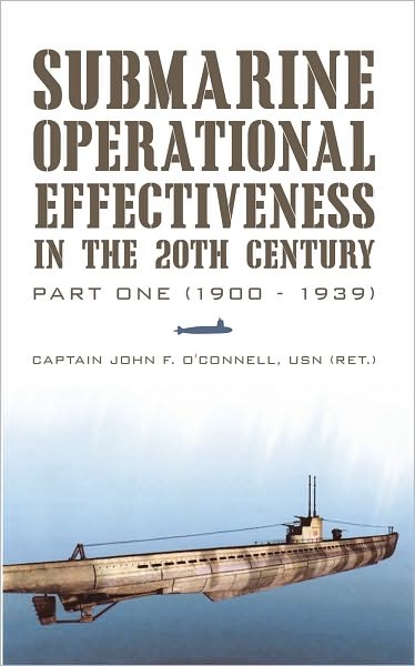 Submarine Operational Effectiveness in the 20th Century: Part One (1900 - 1939)