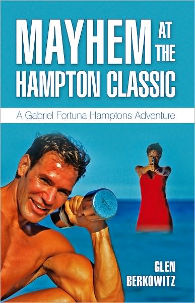 MAYHEM AT THE HAMPTON CLASSIC: A Gabriel Fortuna Hamptons Adventure