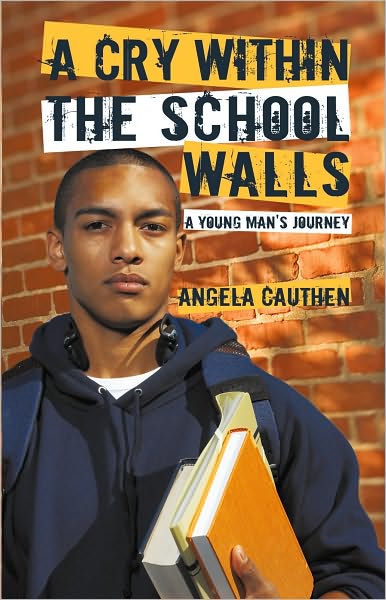 A Cry Within The School Walls: A Young Man's Journey