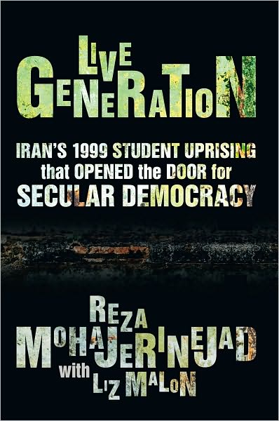 Live Generation: Iran's 1999 Student Uprising that Opened the Door for Secular Democracy