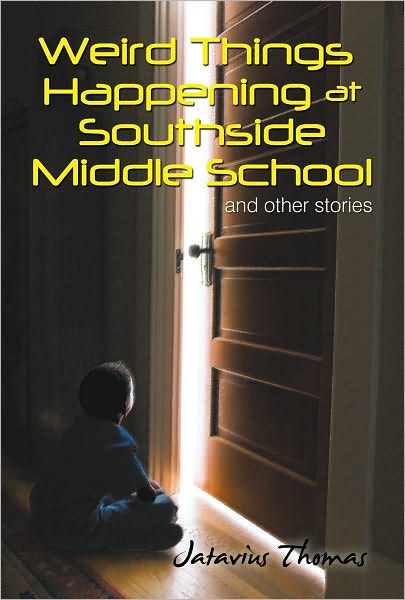Weird Things Happening at Southside Middle School: And Other Stories