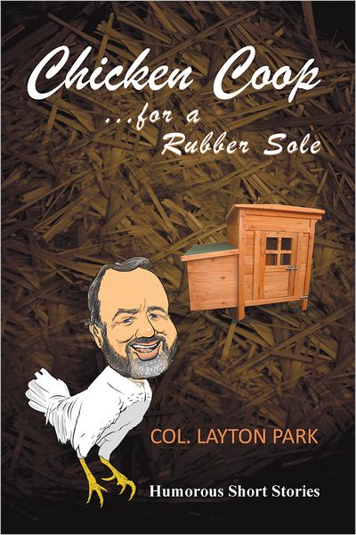 Chicken Coop for a Rubber Sole: Humours short stories of everyday life