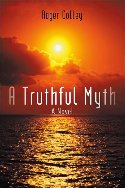 A Truthful Myth: A Novel
